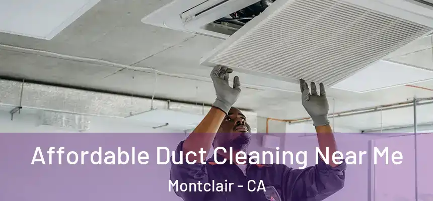 Affordable Duct Cleaning Near Me Montclair - CA