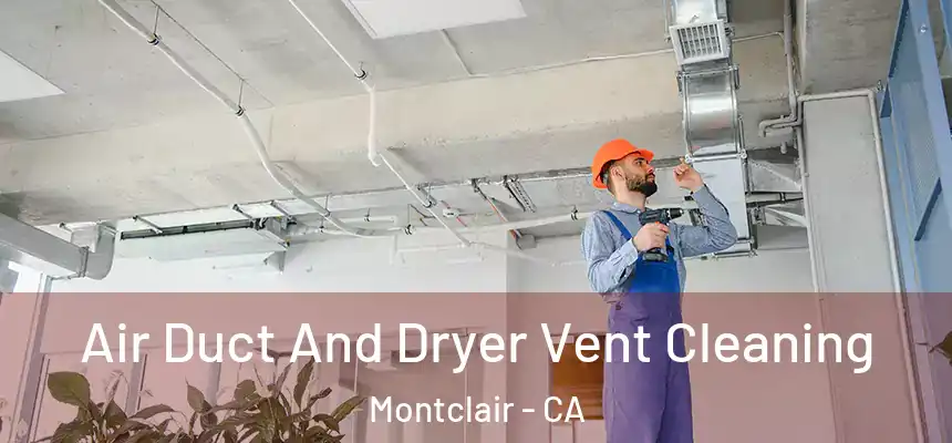 Air Duct And Dryer Vent Cleaning Montclair - CA