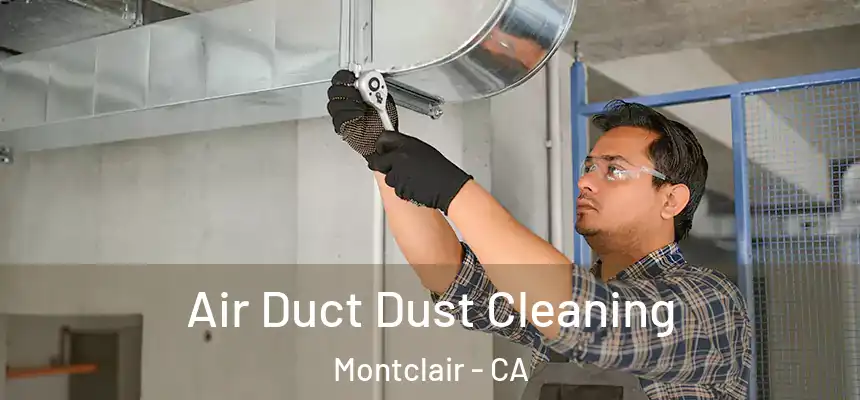 Air Duct Dust Cleaning Montclair - CA