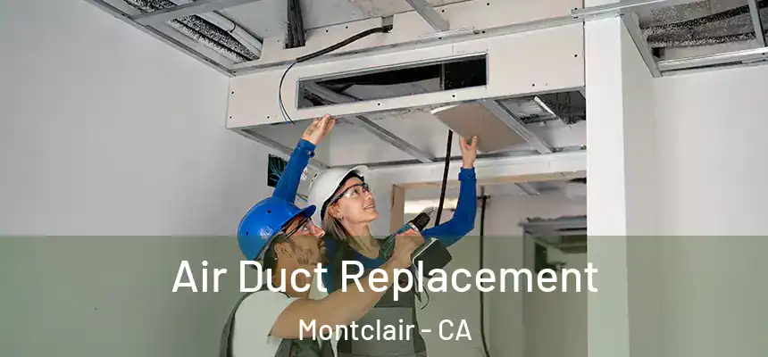 Air Duct Replacement Montclair - CA