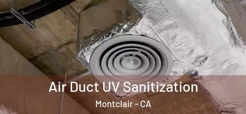  Air Duct UV Sanitization Montclair - CA