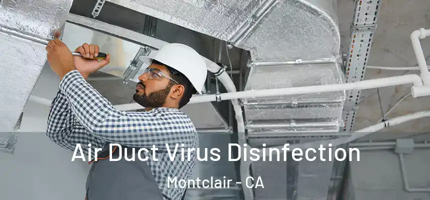 Air Duct Virus Disinfection Montclair - CA