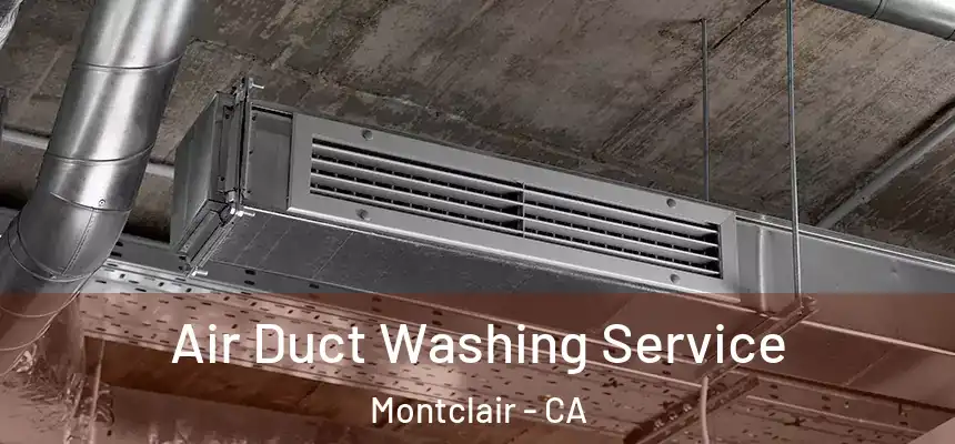 Air Duct Washing Service Montclair - CA