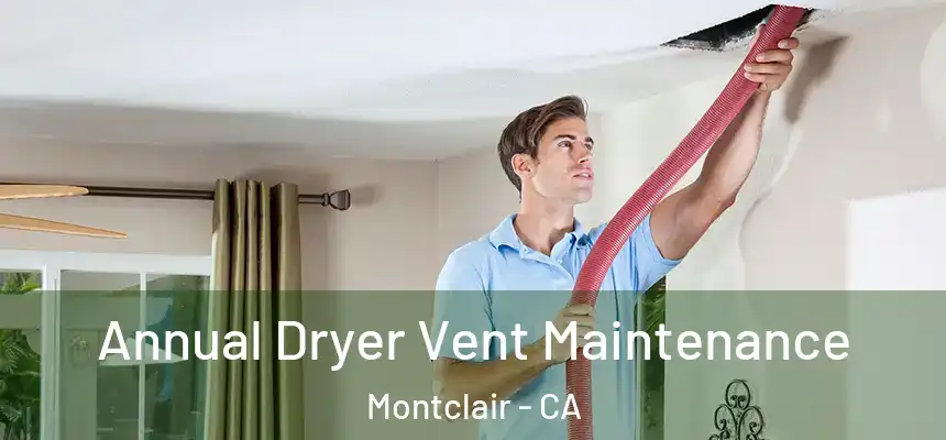 Annual Dryer Vent Maintenance Montclair - CA