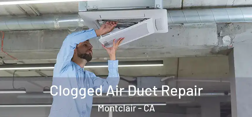  Clogged Air Duct Repair Montclair - CA