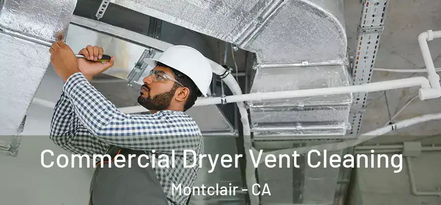 Commercial Dryer Vent Cleaning Montclair - CA