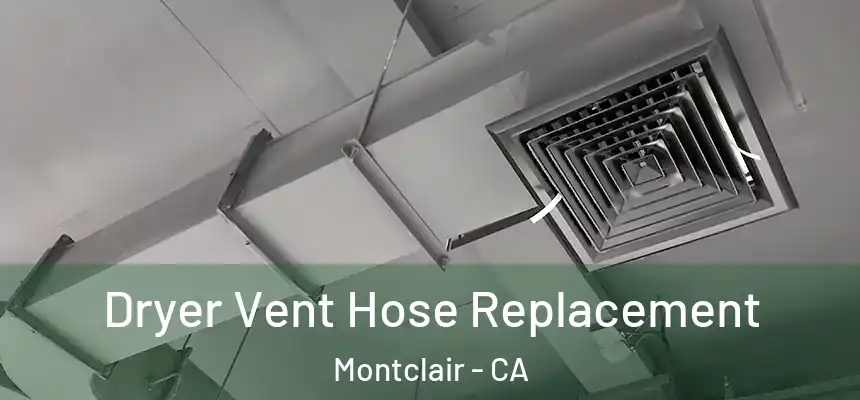  Dryer Vent Hose Replacement Montclair - CA