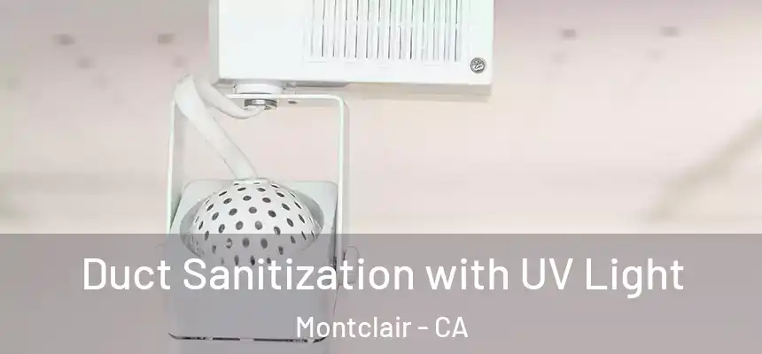Duct Sanitization with UV Light Montclair - CA