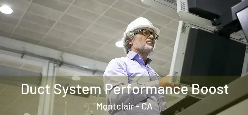 Duct System Performance Boost Montclair - CA