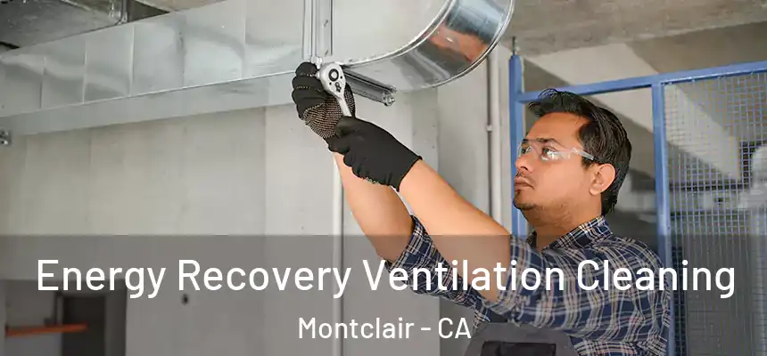  Energy Recovery Ventilation Cleaning Montclair - CA