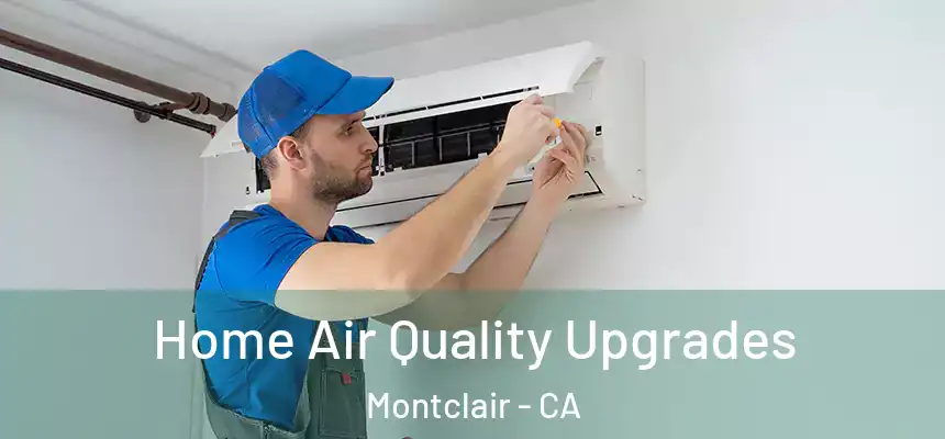 Home Air Quality Upgrades Montclair - CA