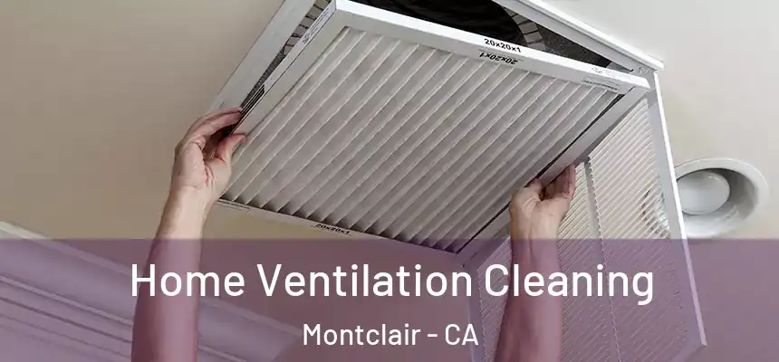  Home Ventilation Cleaning Montclair - CA