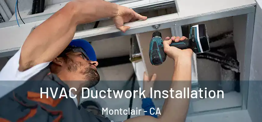  HVAC Ductwork Installation Montclair - CA