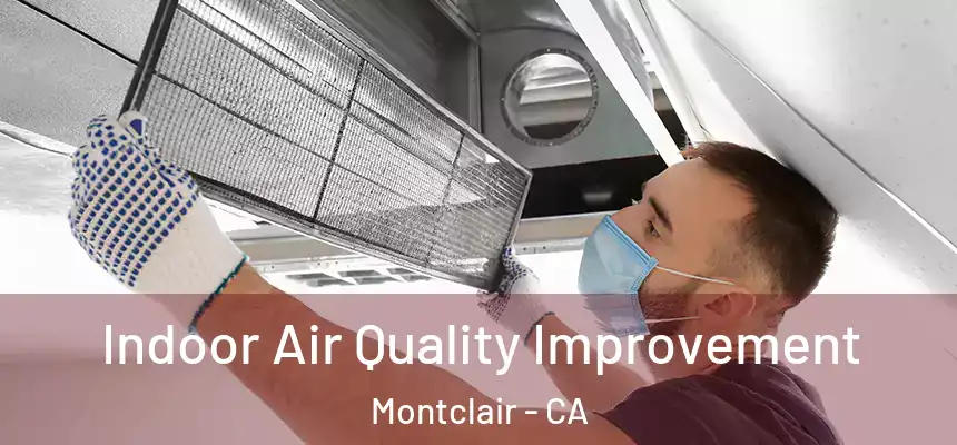 Indoor Air Quality Improvement Montclair - CA