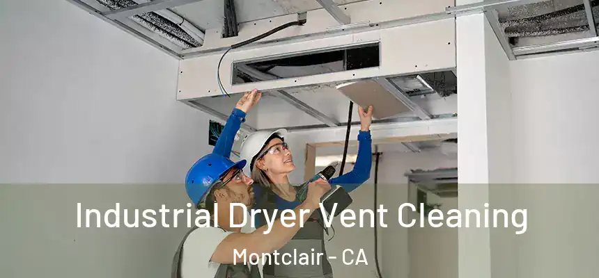 Industrial Dryer Vent Cleaning Montclair - CA