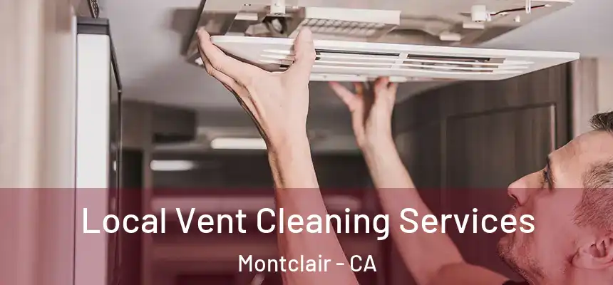  Local Vent Cleaning Services Montclair - CA