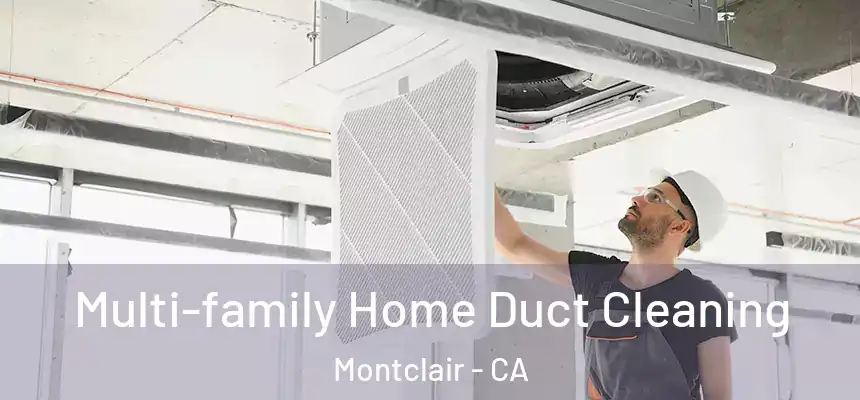 Multi-family Home Duct Cleaning Montclair - CA