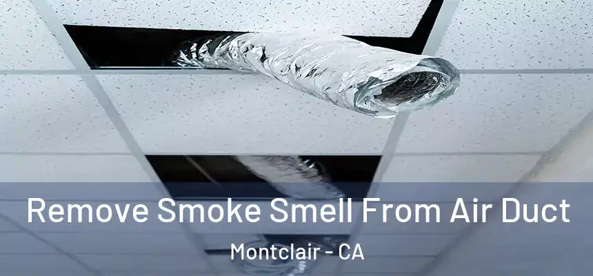  Remove Smoke Smell From Air Duct Montclair - CA