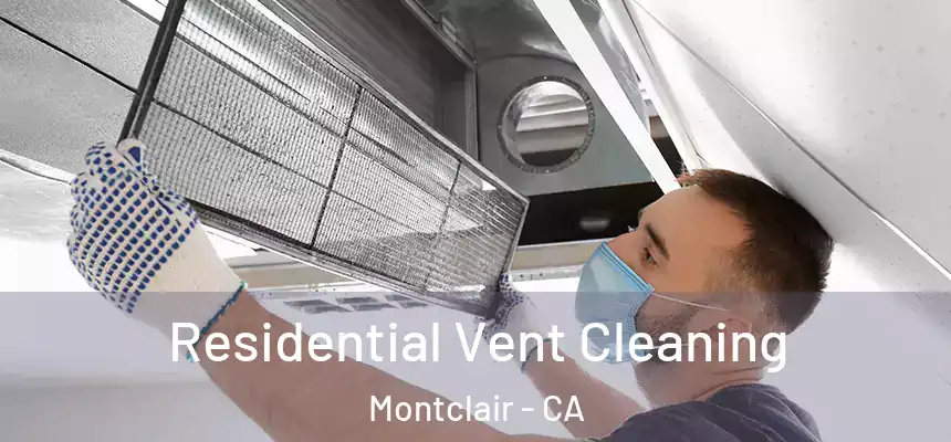 Residential Vent Cleaning Montclair - CA