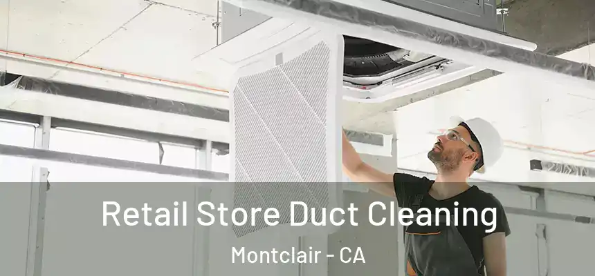  Retail Store Duct Cleaning Montclair - CA